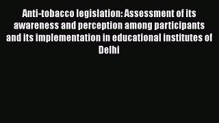 Read Book Anti-tobacco legislation: Assessment of its awareness and perception among participants