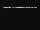 Download Book Things That Go - Planes Edition: Planes for Kids PDF Free