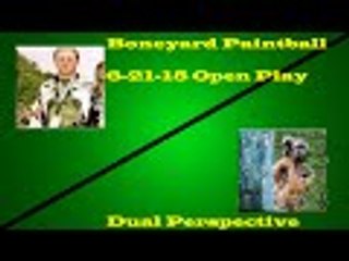 Boneyard Paintball: 6/21/15 Open Play Dual Perspective