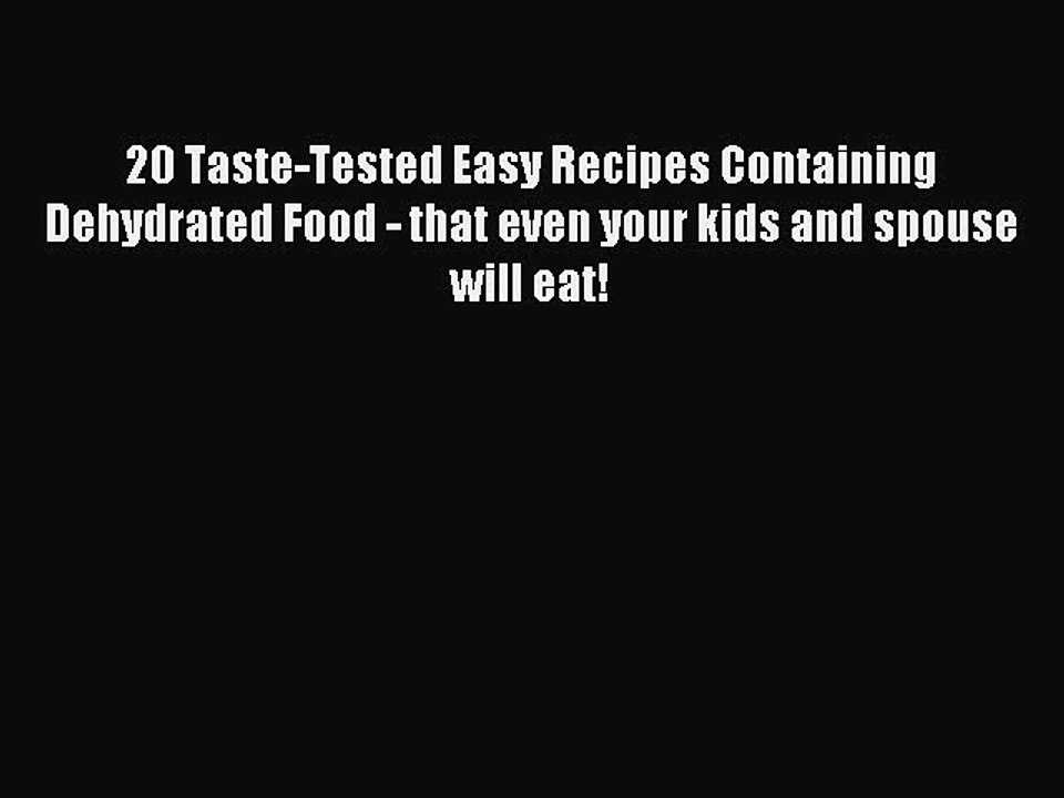 [PDF] 20 Taste-Tested Easy Recipes Containing Dehydrated Food - that even your kids and spouse
