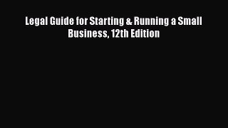 Read Book Legal Guide for Starting & Running a Small Business 12th Edition E-Book Free