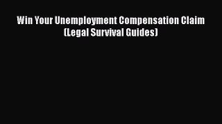 Read Book Win Your Unemployment Compensation Claim (Legal Survival Guides) E-Book Free