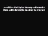 Read Book Loren Miller: Civil Rights Attorney and Journalist (Race and Culture in the American