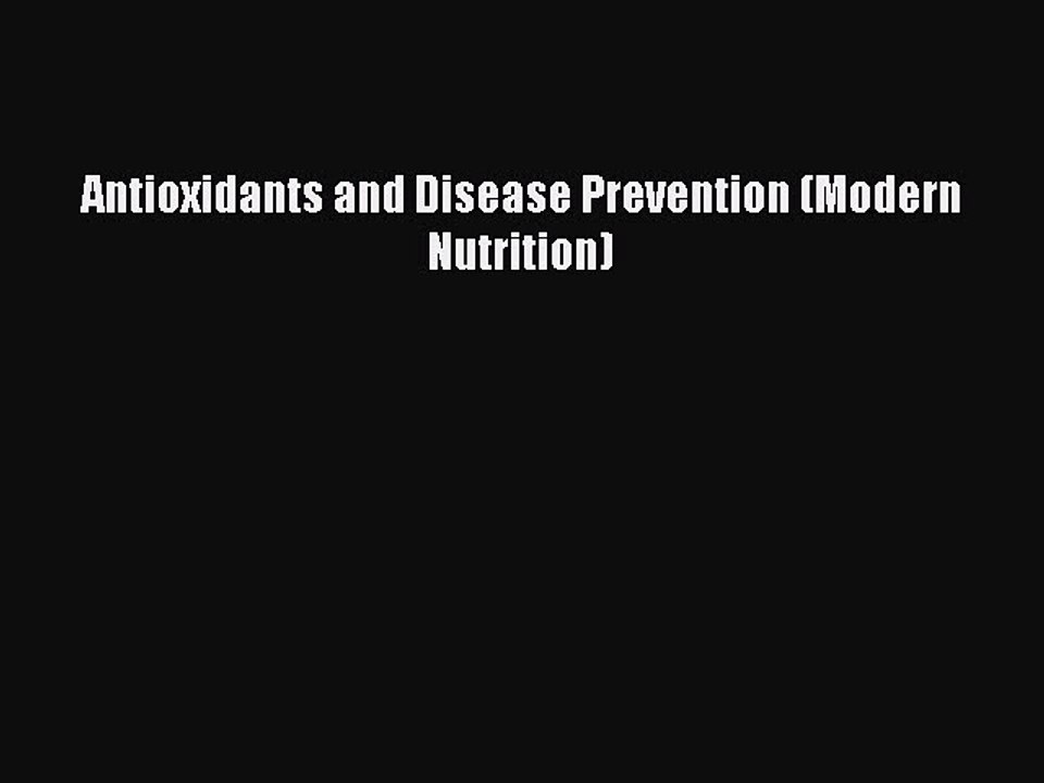 Download Antioxidants and Disease Prevention (Modern Nutrition) PDF Free