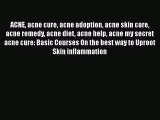Download ACNE acne cure acne adoption acne skin care acne remedy acne diet acne help acne my