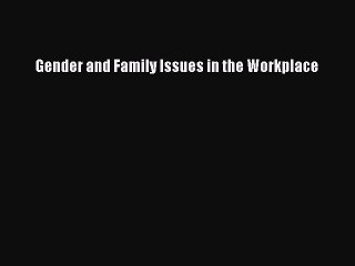 [PDF] Gender and Family Issues in the Workplace Download Full Ebook