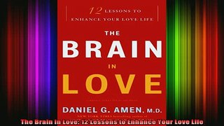 READ book  The Brain in Love 12 Lessons to Enhance Your Love Life Full Free