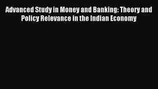 [PDF] Advanced Study in Money and Banking: Theory and Policy Relevance in the Indian Economy