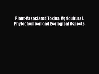 Read Plant-Associated Toxins: Agricultural Phytochemical and Ecological Aspects Ebook Free