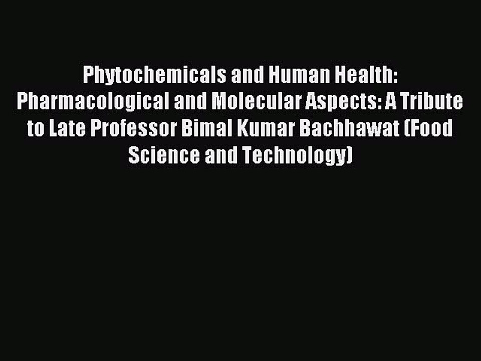 Read Phytochemicals and Human Health: Pharmacological and Molecular Aspects: A Tribute to Late