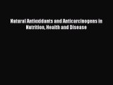 Download Natural Antioxidants and Anticarcinogens in Nutrition Health and Disease Ebook Free