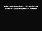 Download Molecular Interventions in Lifestyle-Related Diseases (Oxidative Stress and Disease)