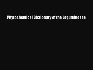 Read Phytochemical Dictionary of the Leguminosae PDF Free