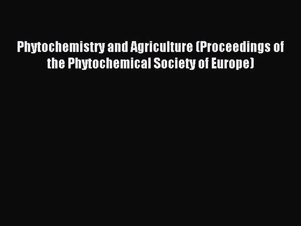 Download Phytochemistry and Agriculture (Proceedings of the Phytochemical Society of Europe)
