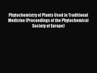 Read Phytochemistry of Plants Used in Traditional Medicine (Proceedings of the Phytochemical