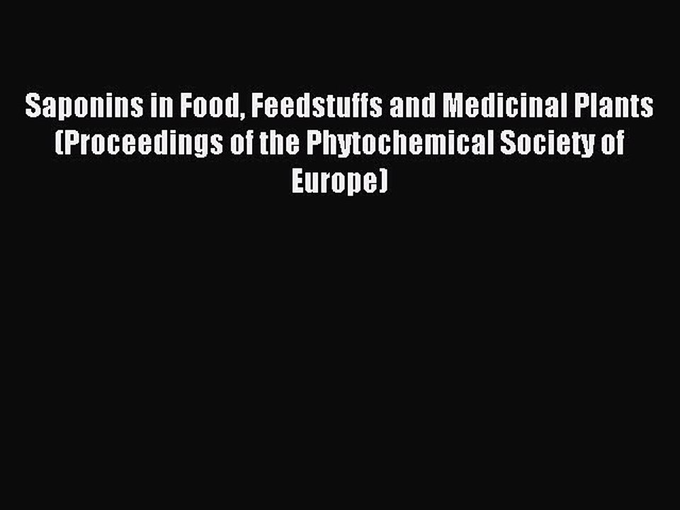 Read Saponins in Food Feedstuffs and Medicinal Plants (Proceedings of the Phytochemical Society