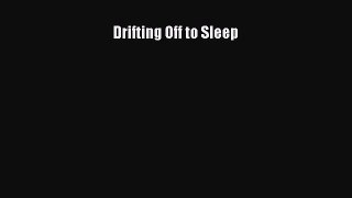 Read Drifting Off to Sleep Ebook Free