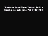 Read Vitamins & Herbal Digest: Vitamins Herbs & Supplements by Dr Kumar Pati (2002-12-03) Ebook