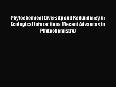 Read Phytochemical Diversity and Redundancy in Ecological Interactions (Recent Advances in