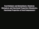 Download Food Oxidants and Antioxidants: Chemical Biological and Functional Properties (Chemical