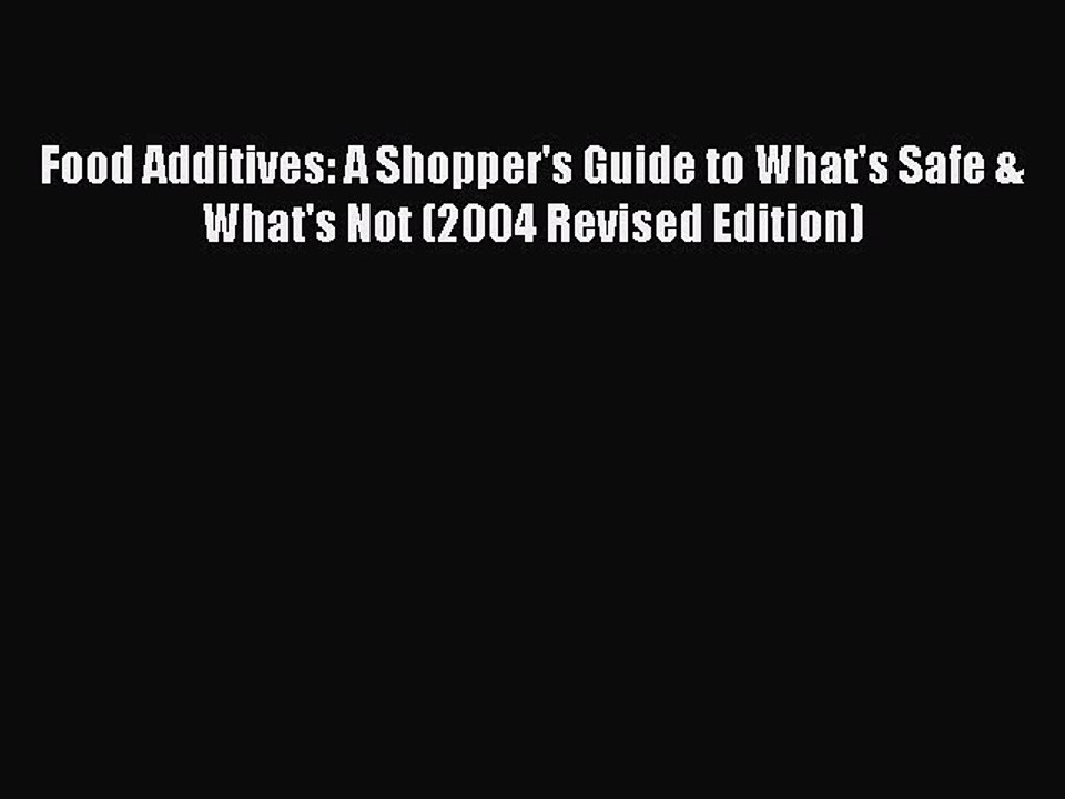 Read Food Additives: A Shopper's Guide to What's Safe & What's Not (2004 Revised Edition) Ebook