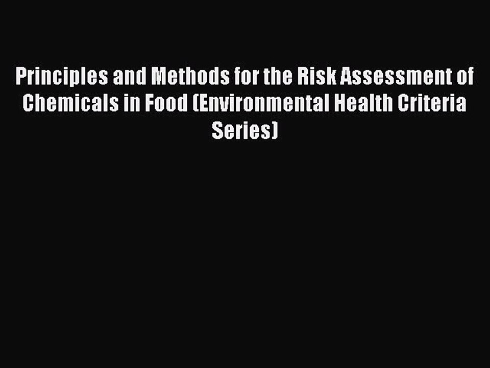 Read Principles and Methods for the Risk Assessment of Chemicals in Food (Environmental Health