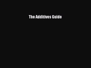 Read The Additives Guide Ebook Free