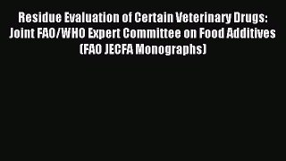 Read Residue Evaluation of Certain Veterinary Drugs: Joint FAO/WHO Expert Committee on Food