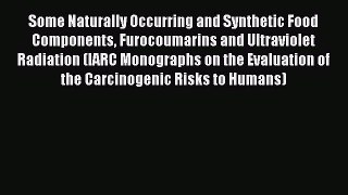 Read Some Naturally Occurring and Synthetic Food Components Furocoumarins and Ultraviolet Radiation