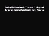 [PDF] Taxing Multinationals: Transfer Pricing and Corporate Income Taxation in North America