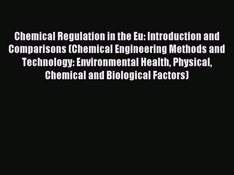 Read Chemical Regulation in the Eu: Introduction and Comparisons (Chemical Engineering Methods