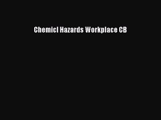 Download Chemicl Hazards Workplace CB PDF Online