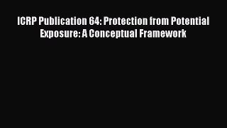 Read ICRP Publication 64: Protection from Potential Exposure: A Conceptual Framework Ebook