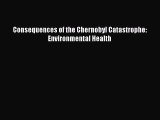 Read Consequences of the Chernobyl Catastrophe: Environmental Health Ebook Free
