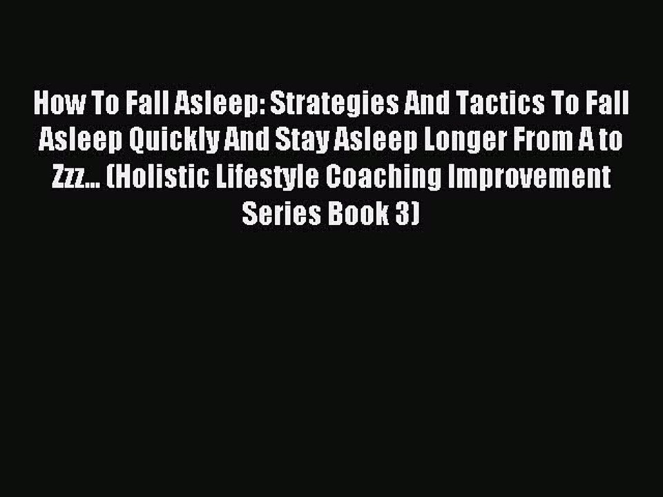 Download How To Fall Asleep: Strategies And Tactics To Fall Asleep Quickly And Stay Asleep