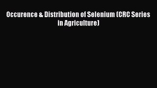 Read Occurence & Distribution of Selenium (CRC Series in Agriculture) Ebook Online