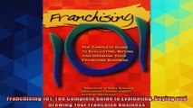 Free PDF Downlaod  Franchising 101 The Complete Guide to Evaluating Buying and Growing Your Franchise READ ONLINE