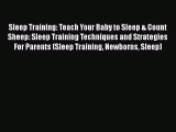 Read Sleep Training: Teach Your Baby to Sleep & Count Sheep: Sleep Training Techniques and