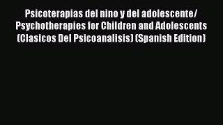Read Psicoterapias del nino y del adolescente/ Psychotherapies for Children and Adolescents