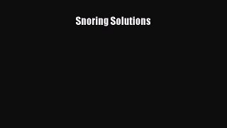 Read Snoring Solutions Ebook Free