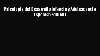 Read Psicologia del Desarrollo Infancia y Adolescencia (Spanish Edition) Ebook Free