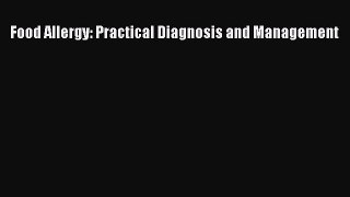 Read Food Allergy: Practical Diagnosis and Management Ebook Free