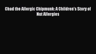 Read Chad the Allergic Chipmunk: A Children's Story of Nut Allergies Ebook Free