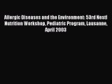 Read Allergic Diseases and the Environment: 53rd Nestl Nutrition Workshop Pediatric Program