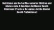 Read Nutritional and Herbal Therapies for Children and Adolescents: A Handbook for Mental Health