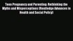 Read Teen Pregnancy and Parenting: Rethinking the Myths and Misperceptions (Routledge Advances