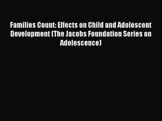 Read Families Count: Effects on Child and Adolescent Development (The Jacobs Foundation Series