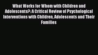 Download What Works for Whom with Children and Adolescents?: A Critical Review of Psychological