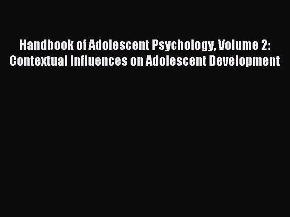 Download Handbook of Adolescent Psychology Volume 2: Contextual Influences on Adolescent Development