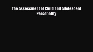 Read The Assessment of Child and Adolescent Personality Ebook Free